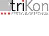 TRIKON GMBH & CO. KG FERTIGUNGSTECHNIK